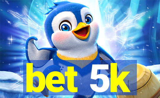 bet 5k